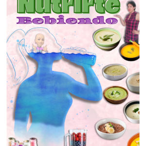 NUTRIRTE BEBIENDO – 30 Recetas Líquidas Para Mimarte Desde Dentro